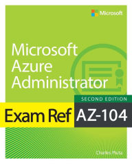 Title: Exam Ref AZ-104 Microsoft Azure Administrator, Author: Charles Pluta
