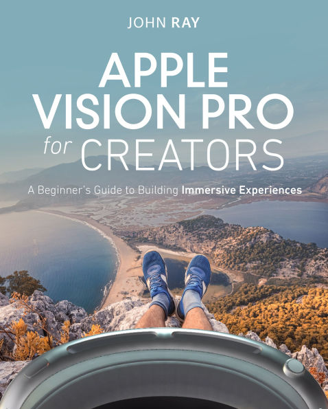 Apple Vision Pro for Creators: A Beginner's Guide to Building Immersive Experiences