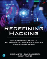 Title: Redefining Hacking: A Comprehensive to Red Teaming and Bug Bounty Hunting, Author: Omar Santos