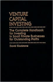 Venture Capital Investing: The Complete Handbook for Investing in Small Private Businesses for Profit / Edition 1