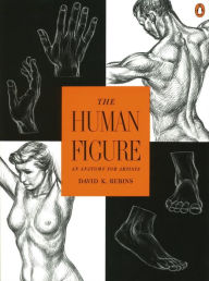 Title: The Human Figure: An Anatomy for Artists, Author: David K. Rubins