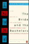 The Bride and the Bachelors: Five Masters of the Avant-Garde