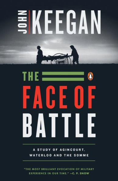 The Face of Battle: A Study of Agincourt, Waterloo, and the Somme