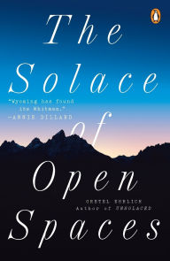 Title: The Solace of Open Spaces, Author: Gretel Ehrlich