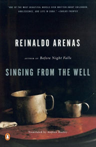 Title: Singing from the Well, Author: Reinaldo Arenas