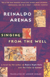 Title: Singing from the Well, Author: Reinaldo Arenas