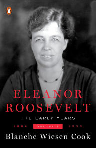 Title: Eleanor Roosevelt, Volume 1: The Early Years, 1884-1933, Author: Blanche Wiesen Cook