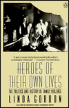Heroes of Their Own Lives: The Politics and History of Family Violence