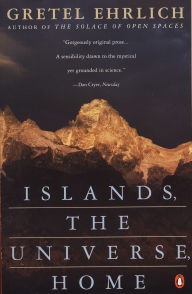 Title: Islands, the Universe, Home, Author: Gretel Ehrlich