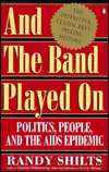 And the Band Played On: Politics, People and the AIDS Epidemic / Edition 1