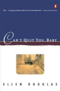Title: Can't Quit You, Baby, Author: Ellen Douglas