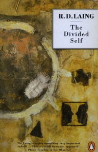 Title: The Divided Self: An Existential Study in Sanity and Madness, Author: R. D. Laing