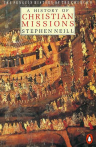 Title: A History of Christian Missions: Second Edition, Author: Stephen Neill