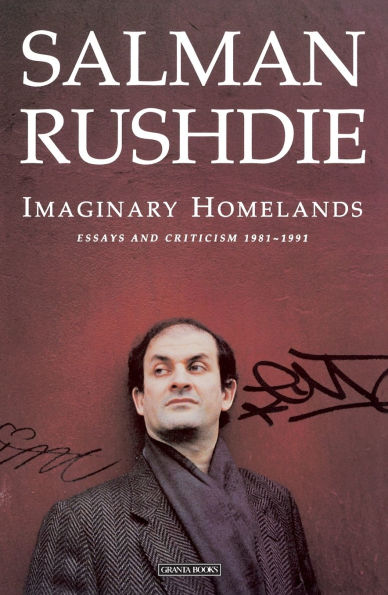 Imaginary Homelands: Essays and Criticism, 1981-1991