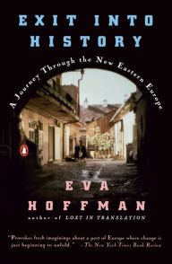 Title: Exit into History: A Journey Through the New Eastern Europe, Author: Eva Hoffman