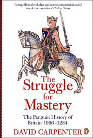 Title: The Struggle for Mastery: The Penguin History of Britain 1066-1284, Author: David Carpenter