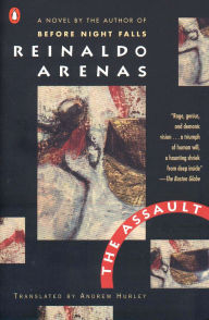 Title: The Assault: A Novel, Author: Reinaldo Arenas