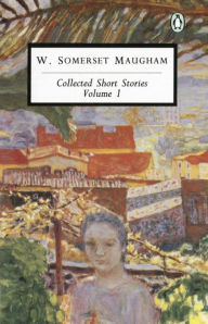 Title: Collected Short Stories: Volume 1, Author: W. Somerset Maugham