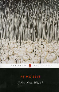 Title: If Not Now, When?, Author: Primo Levi