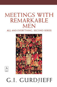 Title: Meetings with Remarkable Men: All and Everything, 2nd Series, Author: G. I. Gurdjieff