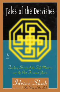 Title: Tales of the Dervishes: Teaching Stories of the Sufi Masters over the Past Thousand Years, Author: Idries Shah