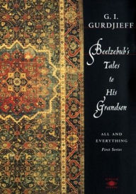 Title: Beelzebub's Tales to His Grandson: All and Everything, First Series, Author: G. I. Gurdjieff
