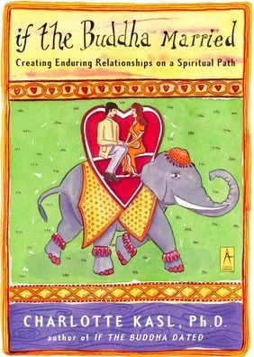 If the Buddha Married: Creating Enduring Relationships on a Spiritual Path