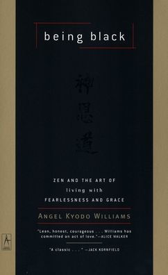 Being Black: Zen and the Art of Living with Fearlessness and Grace