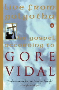 Title: Live from Golgotha, Author: Gore Vidal