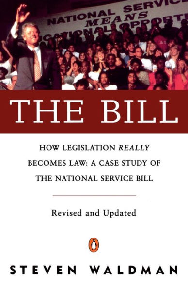 The Bill: How Legislation Really Becomes Law Case stdy natl Service Bill (rev & Updated)