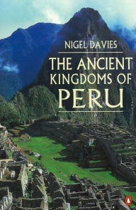 Title: The Ancient Kingdoms of Peru, Author: Nigel Davies