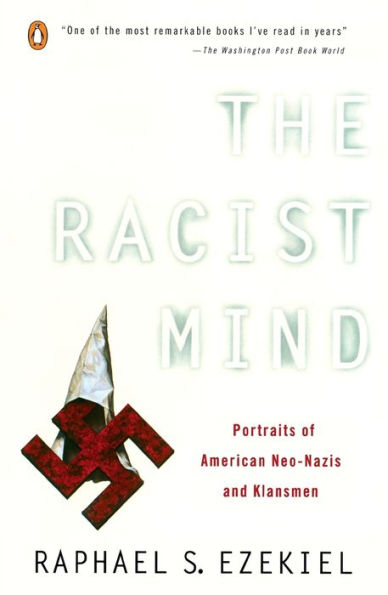 The Racist Mind: Portraits of American Neo-Nazis and Klansmen