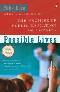 Title: Possible Lives: The Promise of Public Education in America, Author: Mike Rose