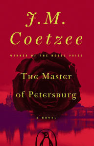 Title: The Master of Petersburg, Author: J. M. Coetzee