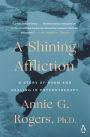 A Shining Affliction: A Story of Harm and Healing in Psychotherapy