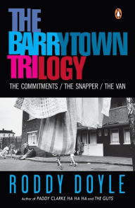 Title: The Barrytown Trilogy: The Commitments, The Snapper, The Van, Author: Roddy Doyle