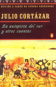 Title: La autopista del sur y otros cuentos, Author: Julio Cortázar