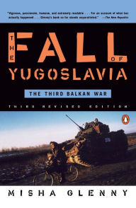 Title: The Fall of Yugoslavia: The Third Balkan War, Third Revised Edition, Author: Misha Glenny