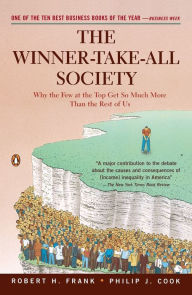 Title: The Winner-Take-All Society: Why the Few at the Top Get So Much More Than the Rest of Us, Author: Robert Frank