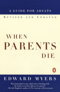 Title: When Parents Die: A Guide for Adults, Author: Edward Myers