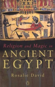 Title: Religion and Magic in Ancient Egypt, Author: Rosalie David