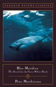 Title: Blue Meridian: The Search for the Great White Shark, Author: Peter Matthiessen