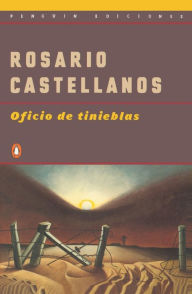 Title: Oficio de Tinieblas, Author: Rosario Castellanos