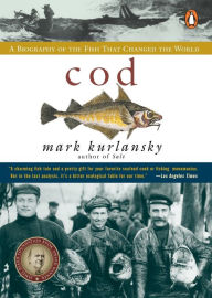 Title: Cod: A Biography of the Fish that Changed the World, Author: Mark Kurlansky