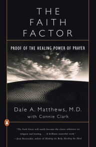Title: The Faith Factor: Proof of the Healing Power of Prayer, Author: Dale A. Matthews