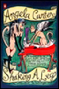 Title: Shaking a Leg: Collected Journalism and Writings, Author: Angela Carter