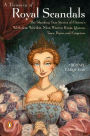 A Treasury of Royal Scandals: The Shocking True Stories of History's Wickedest, Weirdest, Most Wanton Kings, Queens, Tsars, Popes, and Emperors (Michael Farquhar Treasury Series #1)