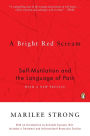 A Bright Red Scream: Self-Mutilation and the Language of Pain