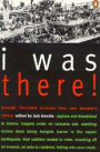 I Was There!: Dramatic First-h& Accounts from New Zeal&'s History