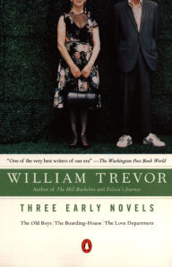 Title: Three Early Novels: The Old Boys / The Boarding-House / The Love Department, Author: William Trevor